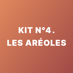 kit n°4 pour les aréoles